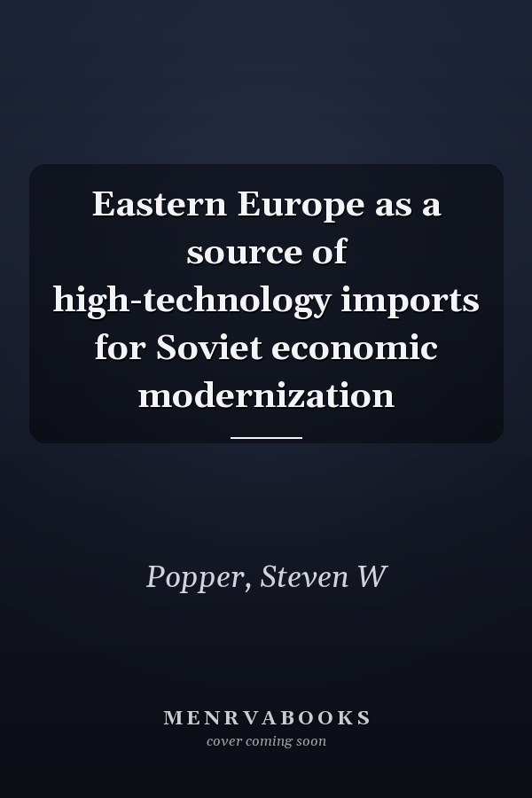 Eastern Europe as a source of high-technology imports for Soviet economic modernization
