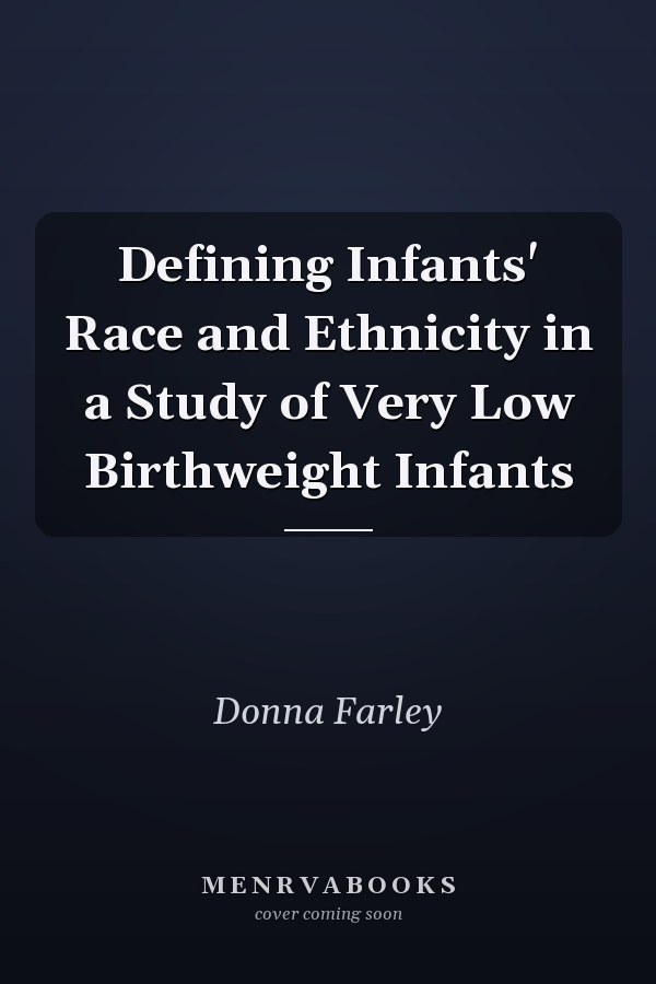 Defining Infants' Race and Ethnicity in a Study of Very Low Birthweight Infants