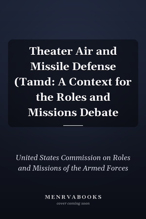 Theater Air and Missile Defense (Tamd: A Context for the Roles and Missions Debate