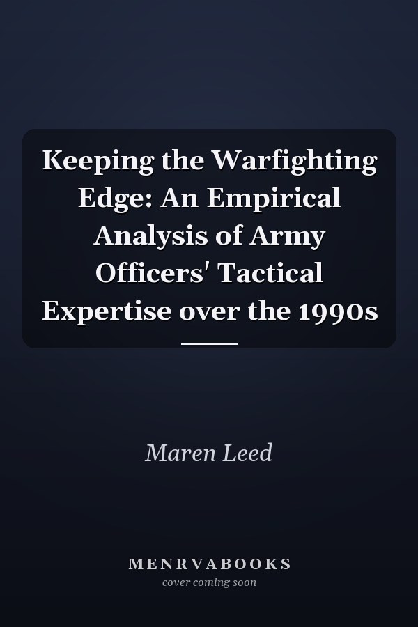 Keeping the Warfighting Edge: An Empirical Analysis of Army Officers' Tactical Expertise over the 1990s