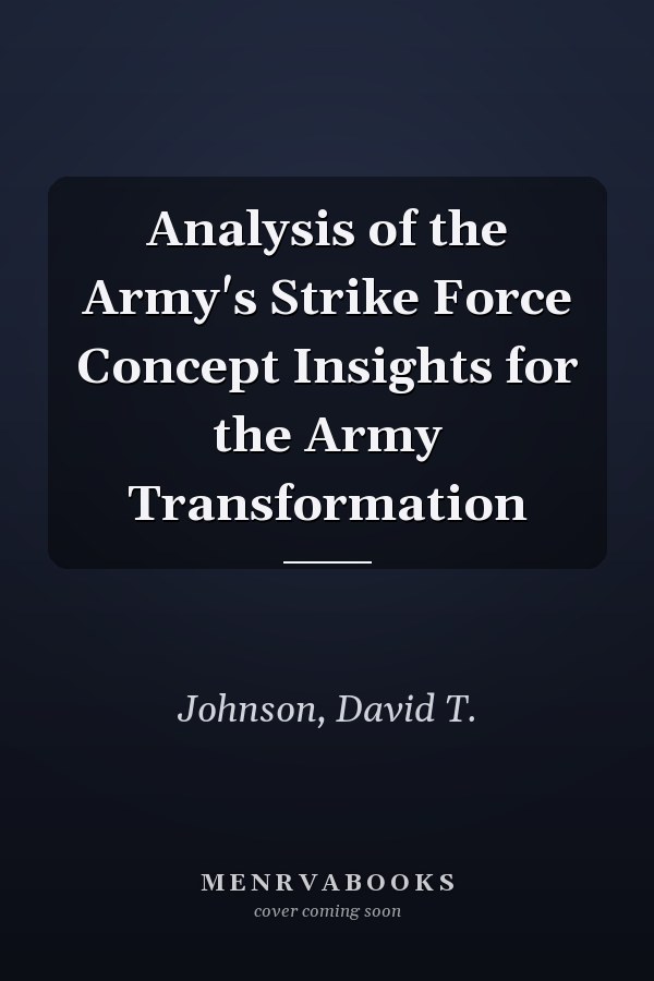 Analysis of the Army's Strike Force Concept Insights for the Army Transformation