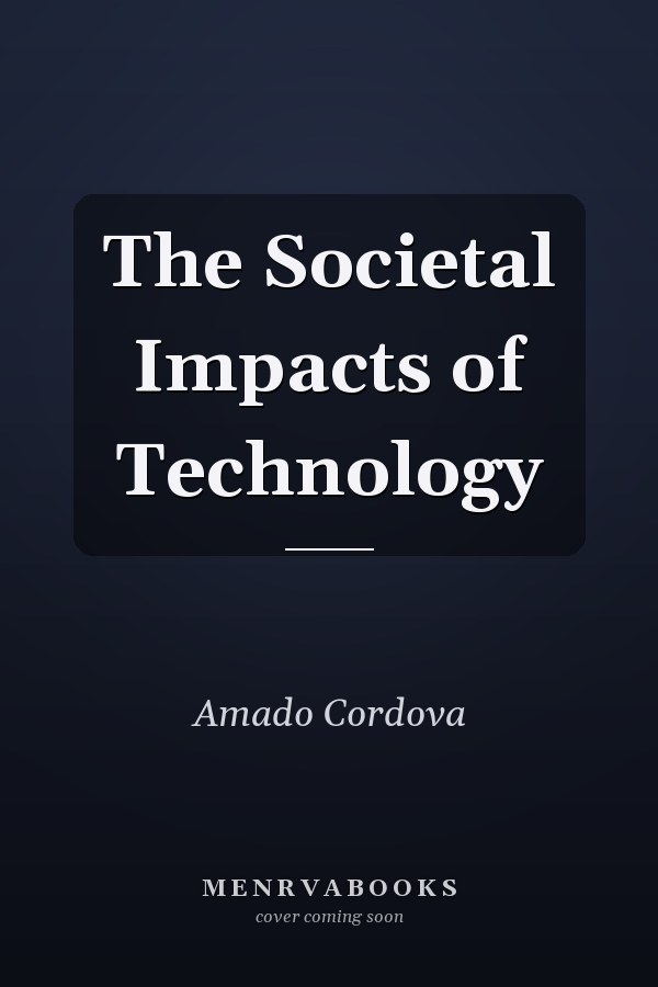 The Societal Impacts of Technology