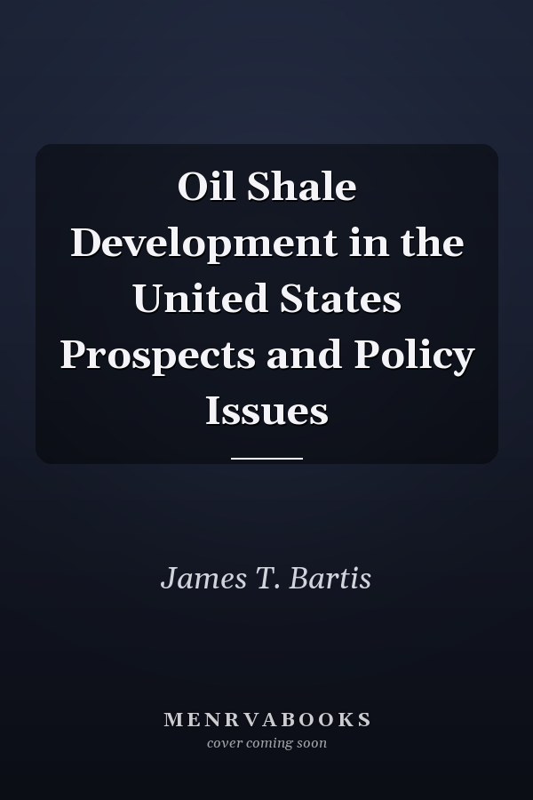 Oil Shale Development in the United States Prospects and Policy Issues