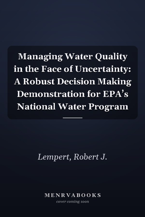 Managing Water Quality in the Face of Uncertainty: A Robust Decision Making Demonstration for EPA’s National Water Program