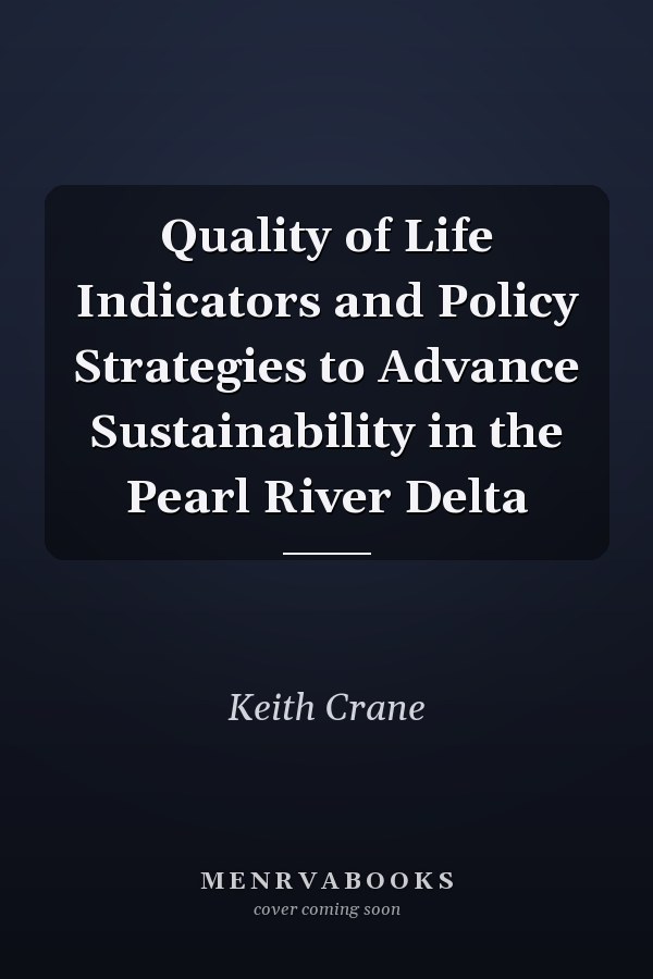 Quality of Life Indicators and Policy Strategies to Advance Sustainability in the Pearl River Delta