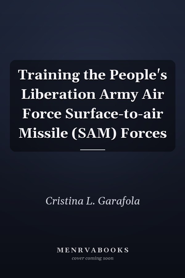Training the People's Liberation Army Air Force Surface-to-air Missile (SAM) Forces