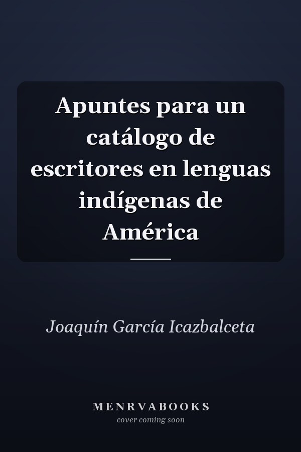 Apuntes para un catálogo de escritores en lenguas indígenas de América