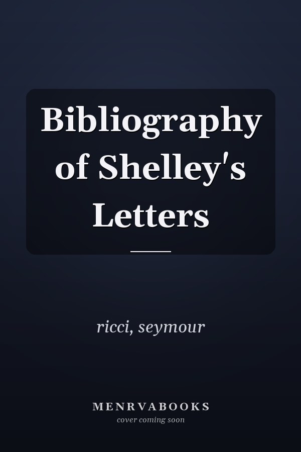 Bibliography of Shelley's Letters