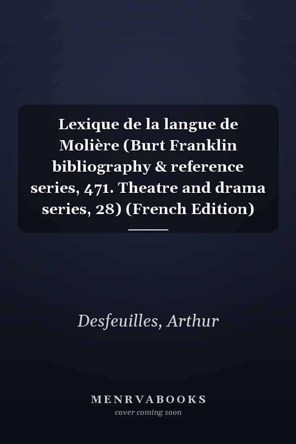 Lexique de la langue de Molière (Burt Franklin bibliography & reference series, 471. Theatre and drama series, 28) (French Edition)