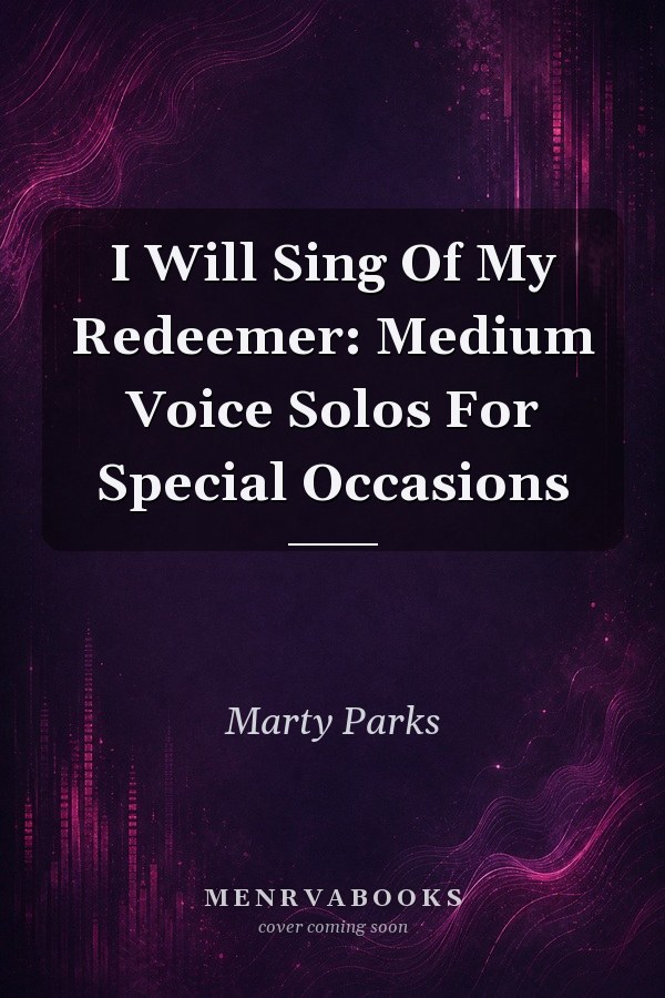 I Will Sing Of My Redeemer: Medium Voice Solos For Special Occasions