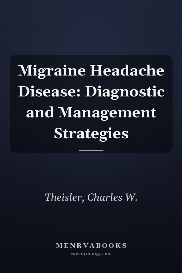 Migraine Headache Disease: Diagnostic and Management Strategies