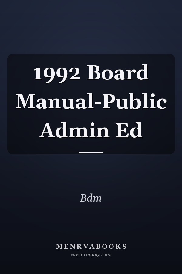 1992 Board Manual-Public Admin Ed