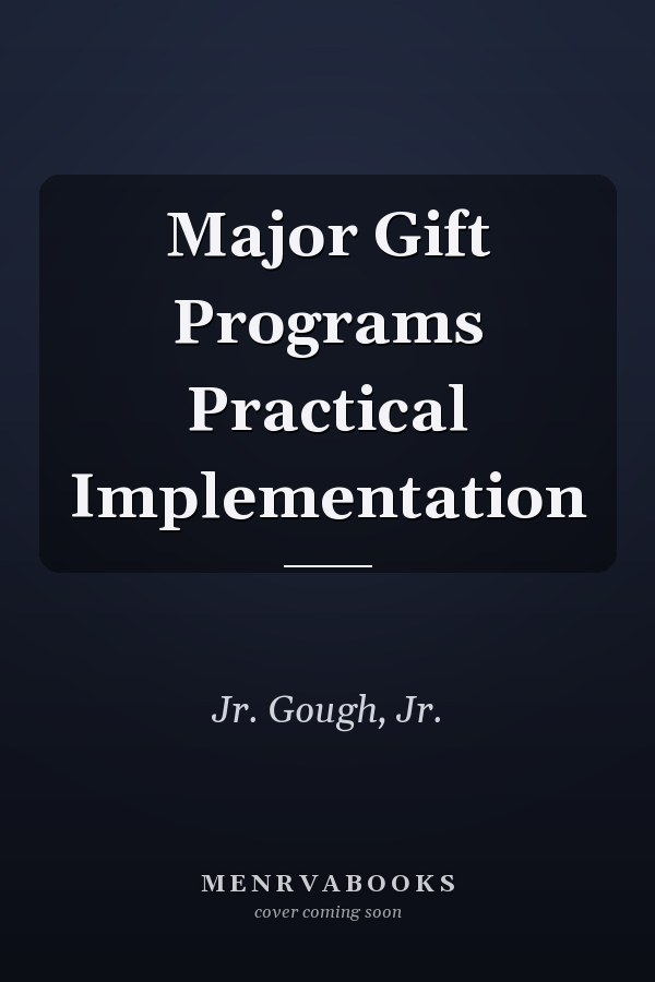 Major Gift Programs Practical Implementation