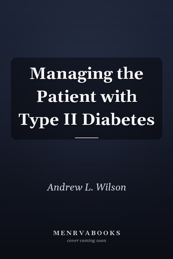 Managing the Patient with Type II Diabetes