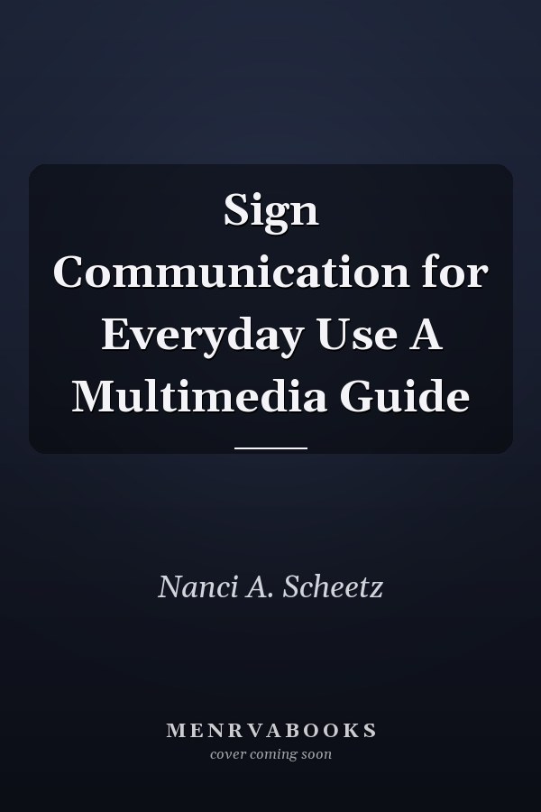 Sign Communication for Everyday Use A Multimedia Guide