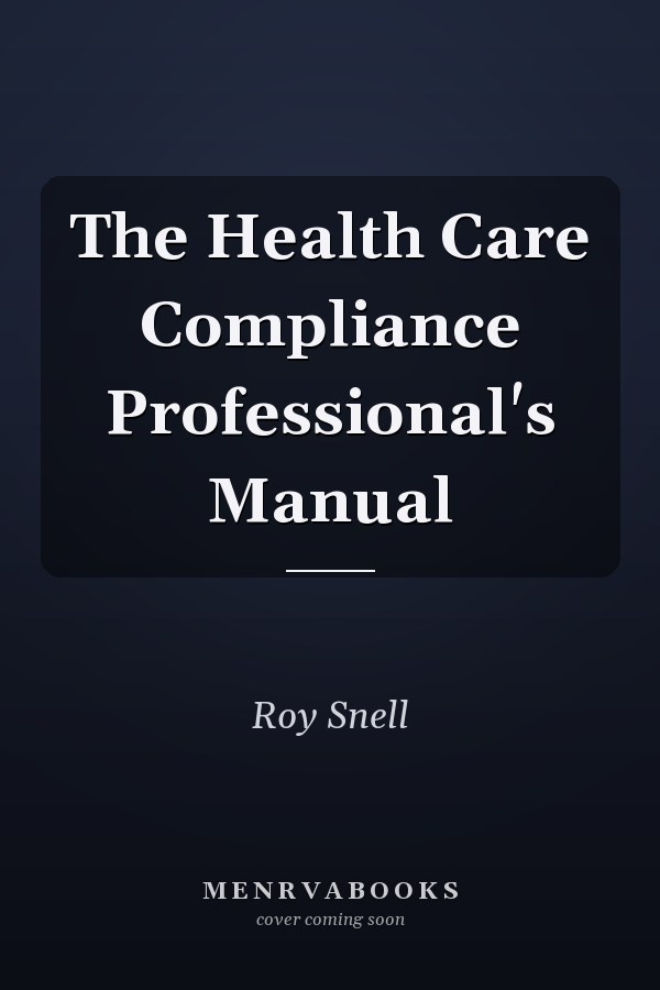 The Health Care Compliance Professional's Manual
