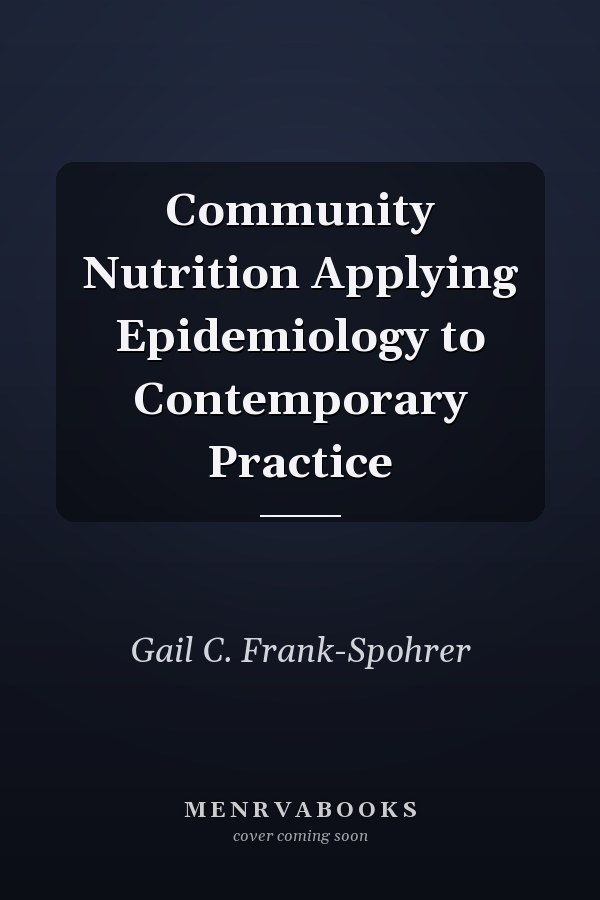 Community Nutrition Applying Epidemiology to Contemporary Practice