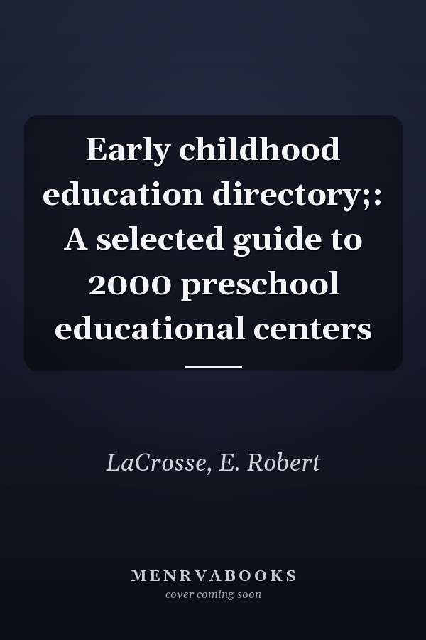 Early childhood education directory;: A selected guide to 2000 preschool educational centers