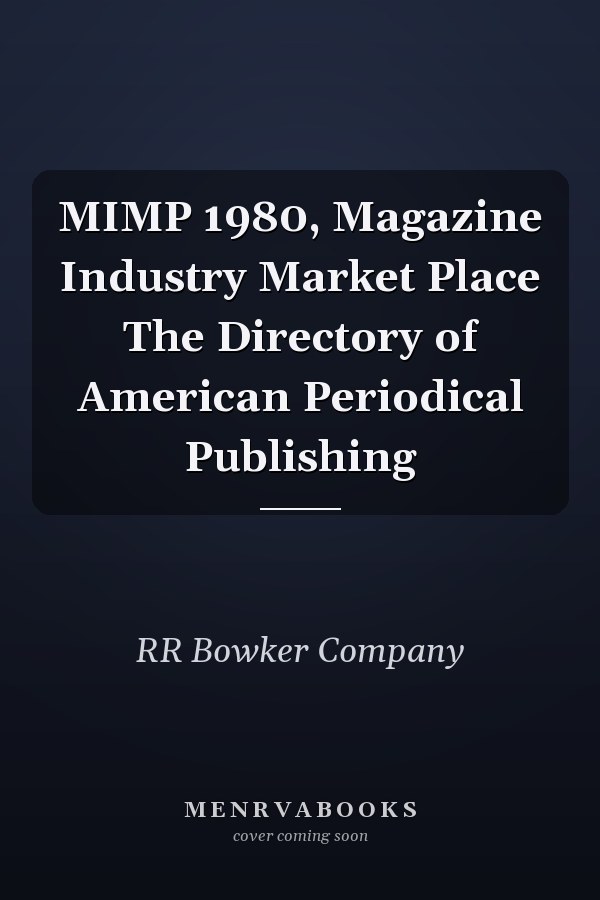 MIMP 1980, Magazine Industry Market Place The Directory of American Periodical Publishing