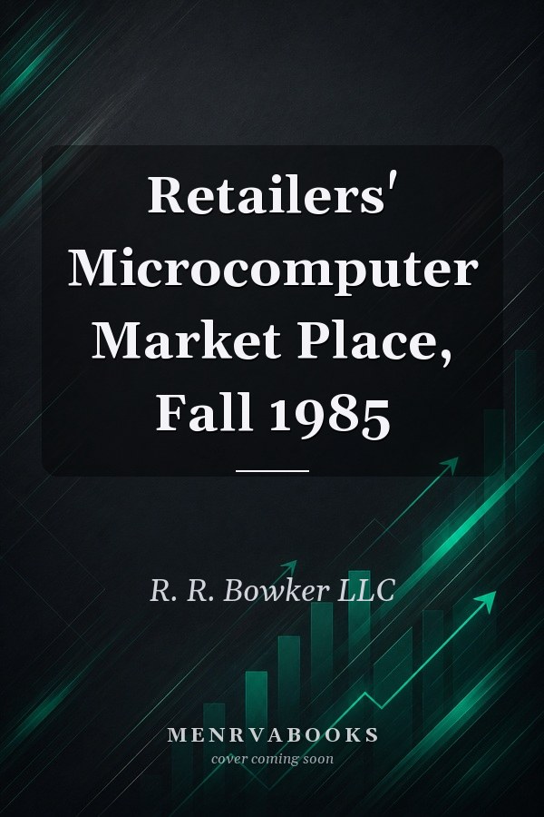 Retailers' Microcomputer Market Place, Fall 1985