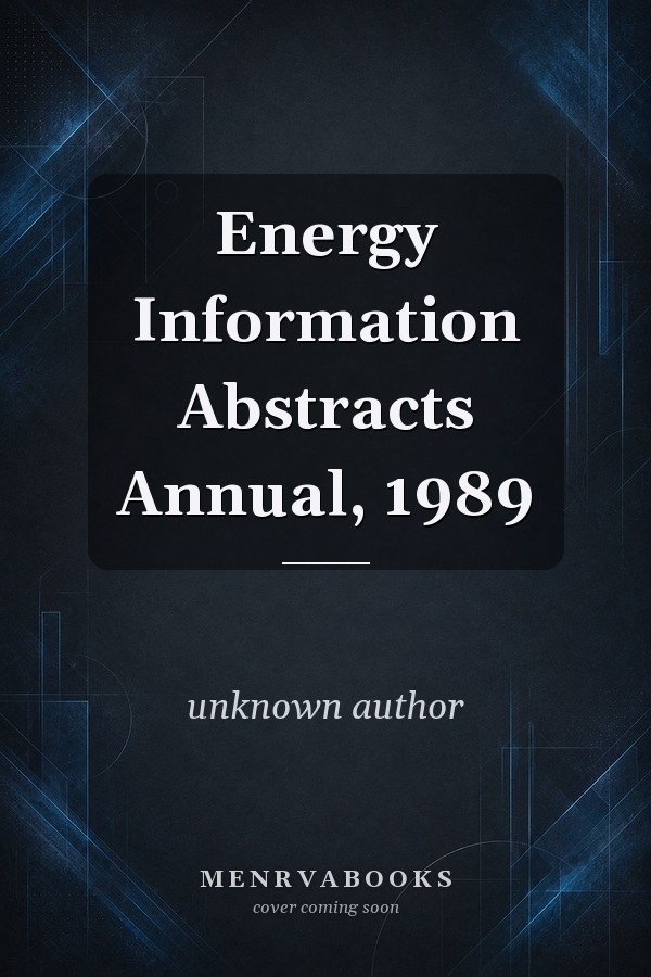 Energy Information Abstracts Annual, 1989
