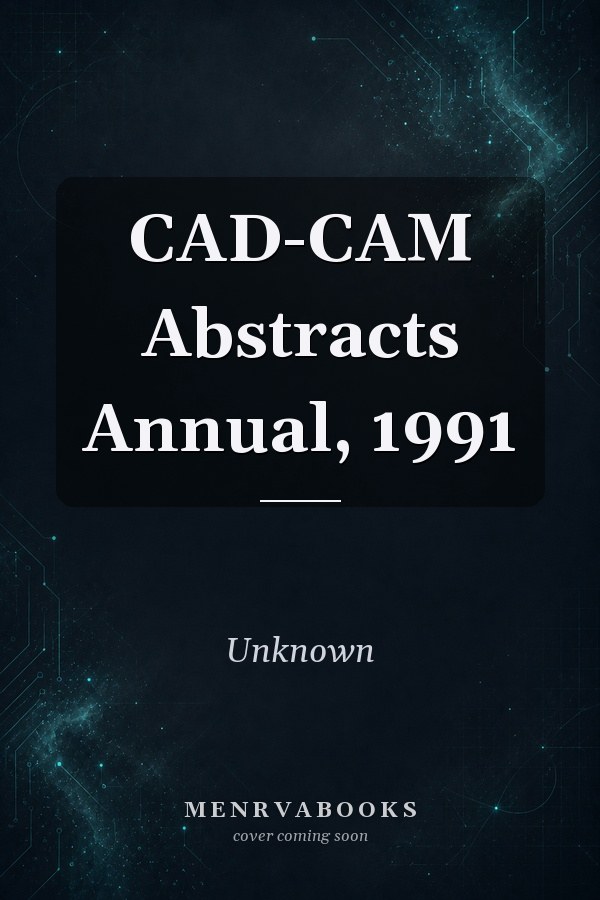 CAD-CAM Abstracts Annual, 1991