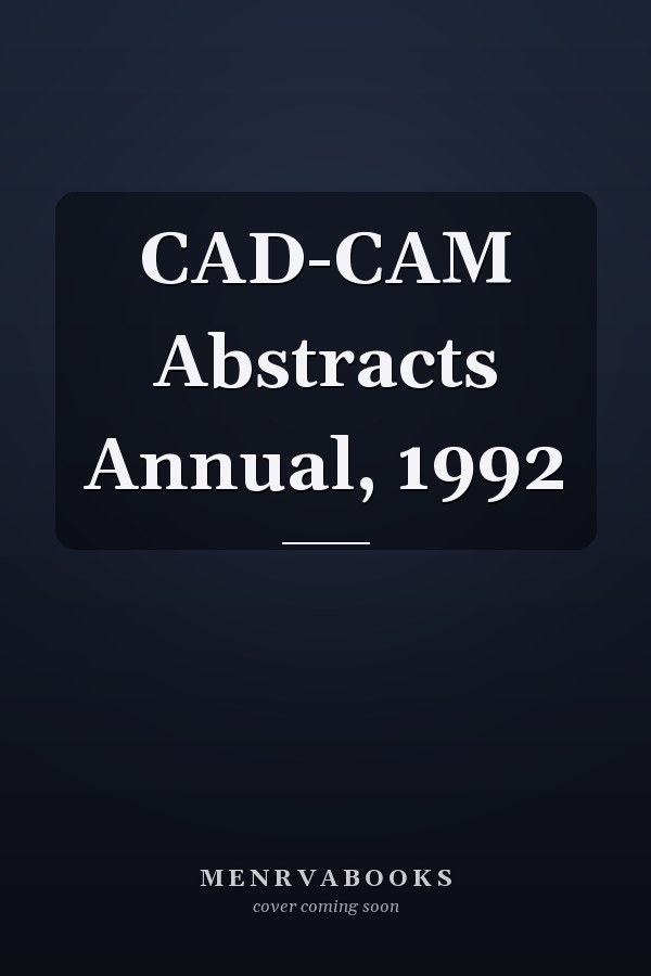 CAD-CAM Abstracts Annual, 1992