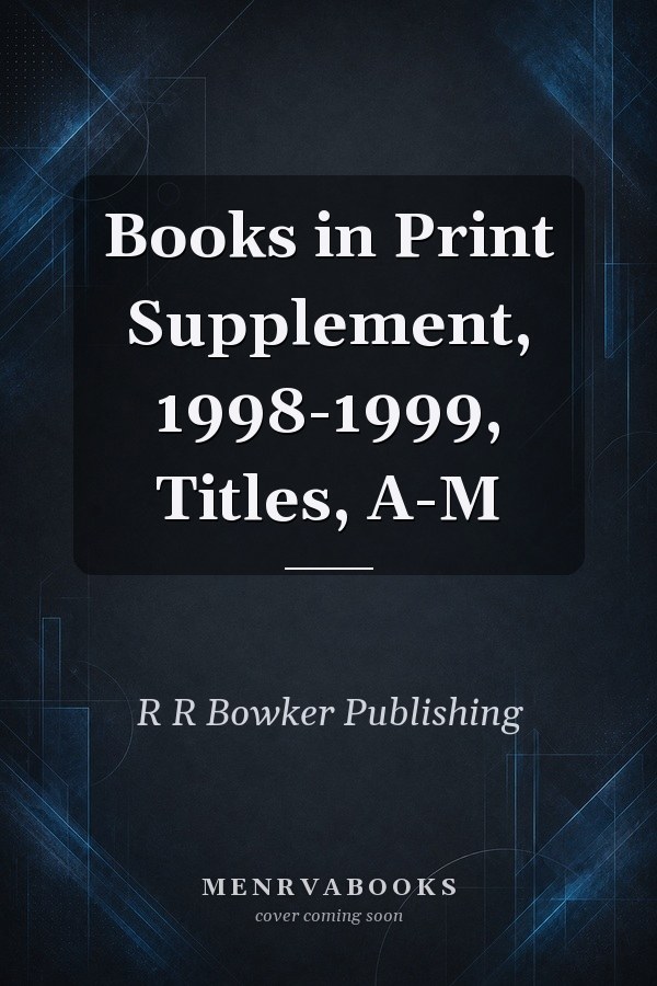 Books in Print Supplement, 1998-1999, Titles, A-M