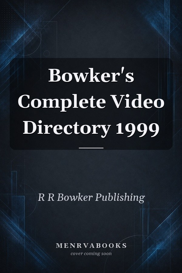 Bowker's Complete Video Directory 1999