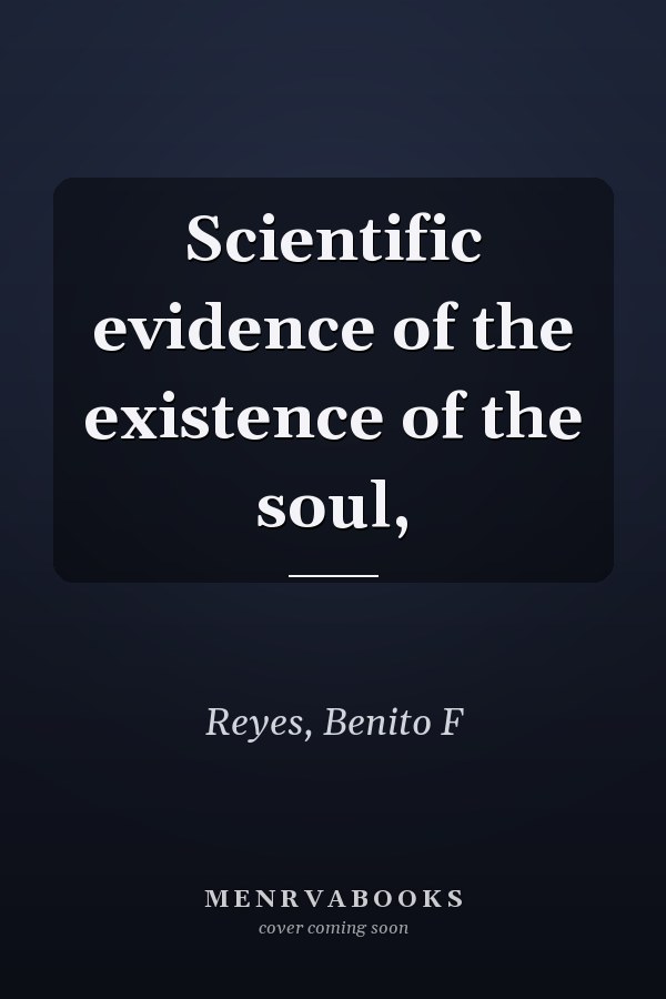 Scientific evidence of the existence of the soul,