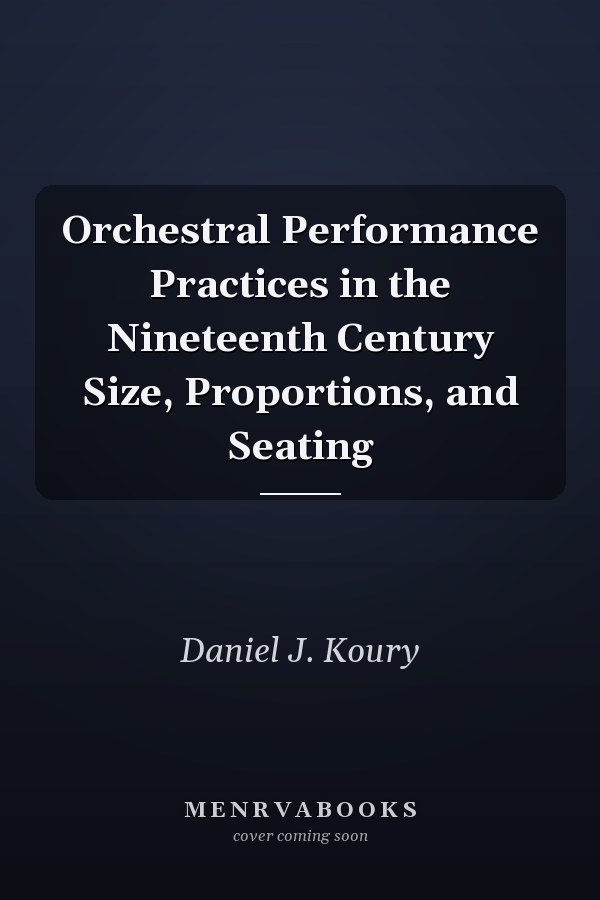 Orchestral Performance Practices in the Nineteenth Century Size, Proportions, and Seating