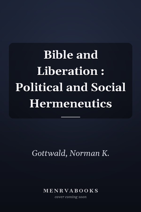 Bible and Liberation : Political and Social Hermeneutics