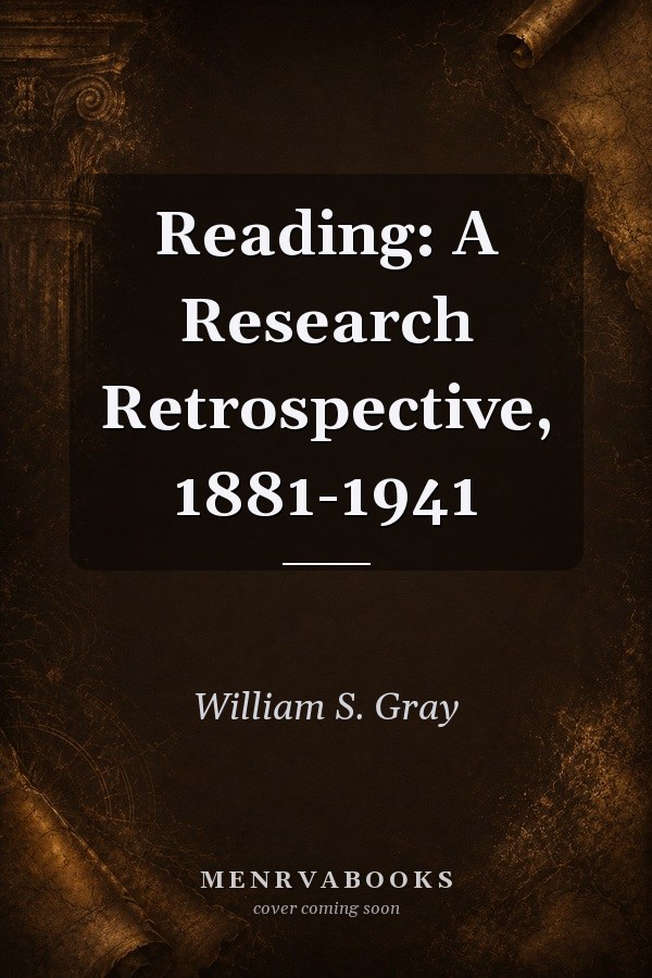 Reading: A Research Retrospective, 1881-1941