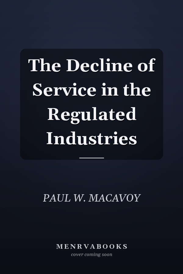 The Decline of Service in the Regulated Industries