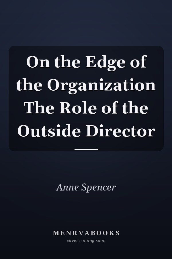 On the Edge of the Organization The Role of the Outside Director