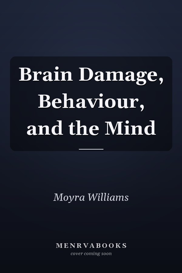 Brain Damage, Behaviour, and the Mind