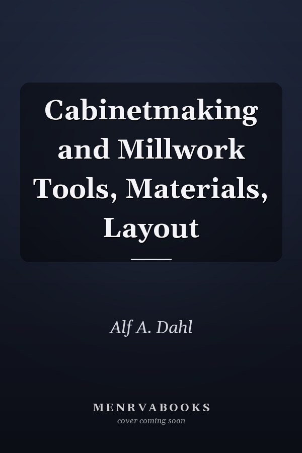 Cabinetmaking and Millwork Tools, Materials, Layout