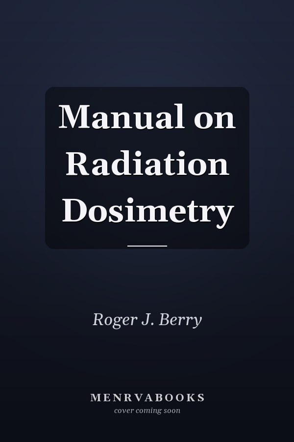 Manual on Radiation Dosimetry