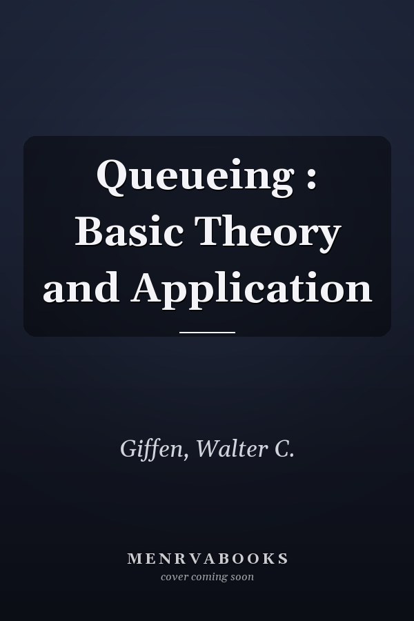 Queueing : Basic Theory and Application