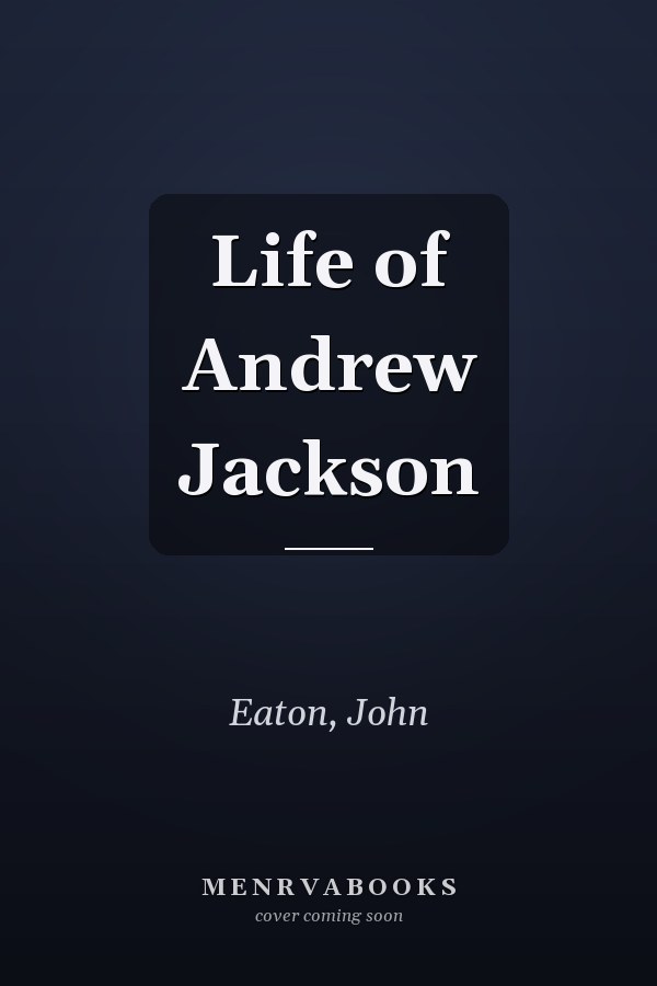 Life of Andrew Jackson