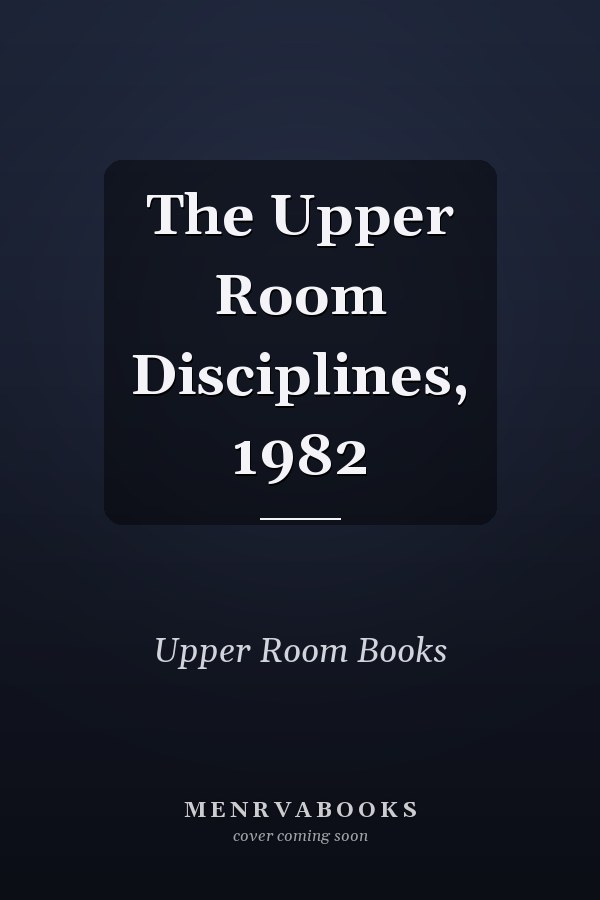 The Upper Room Disciplines, 1982
