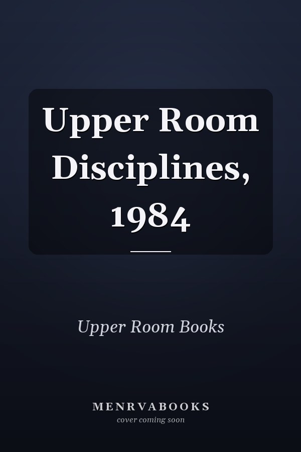 Upper Room Disciplines, 1984
