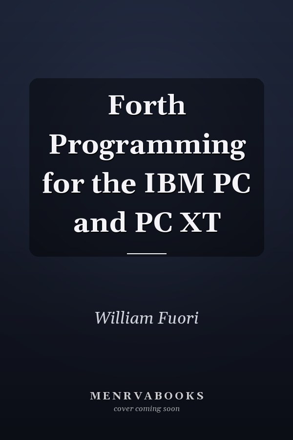 Forth Programming for the IBM PC and PC XT