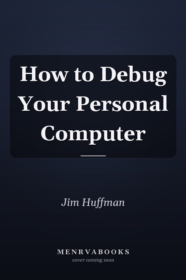 How to Debug Your Personal Computer