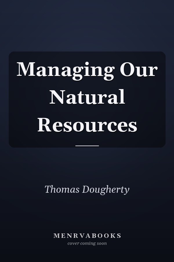 Managing Our Natural Resources
