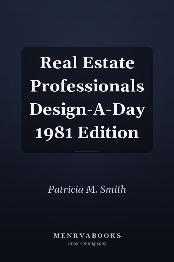 Real Estate Professionals Design-A-Day 1981 Edition