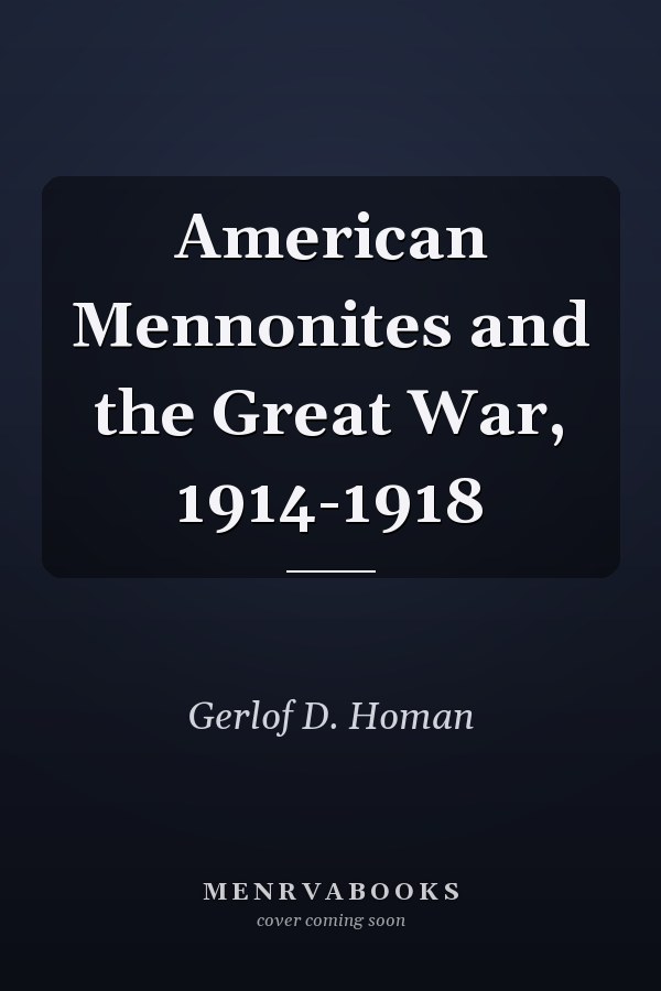 American Mennonites and the Great War, 1914-1918