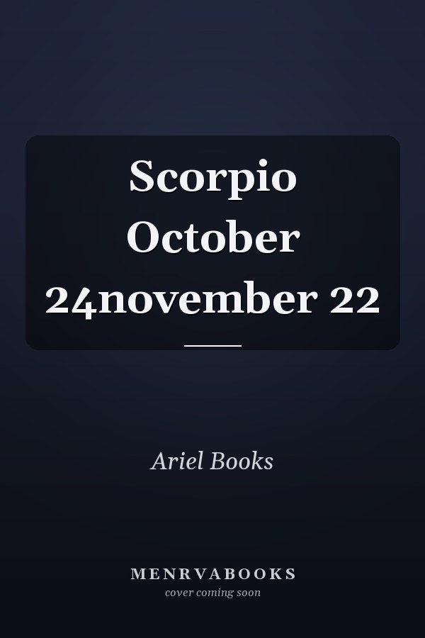 Scorpio October 24november 22