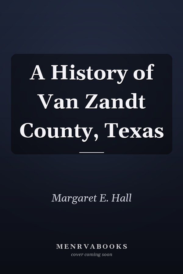 A History of Van Zandt County, Texas