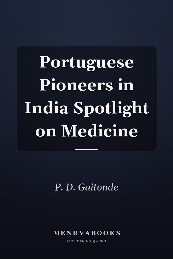 Portuguese Pioneers in India Spotlight on Medicine